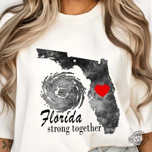 Florida Strong Together Shirt Hurricane Milton 2024 Sweatshirt Hoodie Shirt revetee 2