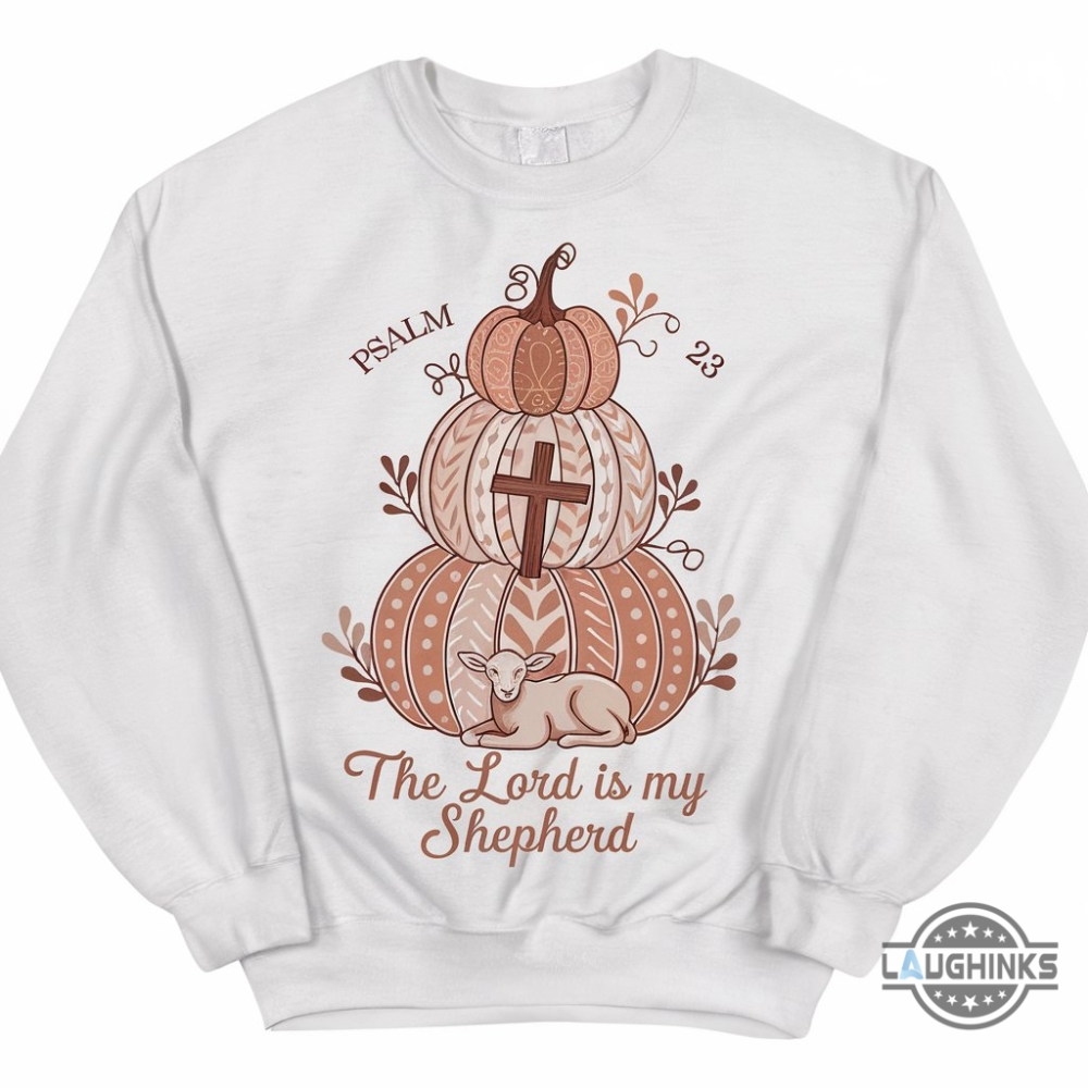 The Lord Is My Shepherd Fall Sweatshirt Tshirt Hoodie Christian Pumpkin Fall Shirt Halloween Gift