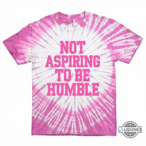 not aspiring to be humble kamala harris shirt harris walz 2024 chd podcast quote tie dye styled all over printed shirt laughinks 2