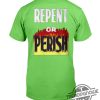 Repent Or Perish Shirt trendingnowe 1