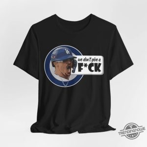 We Dont Give A Fuck Kike Hernandez Shirt trendingnowe 3