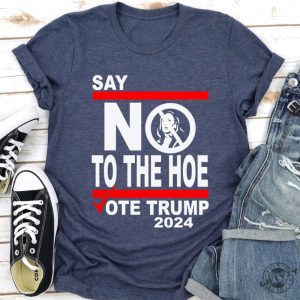 Say No Kamala The Hoe Vote Trump 2024 Shirt Anti Kamala Sweatshirt Say No To The Ho Tshirt Vote Trump 2024 Hoodie Republican Party Trump Shirt giftyzy 3