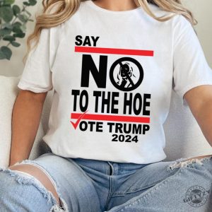 Say No Kamala The Hoe Vote Trump 2024 Shirt Anti Kamala Sweatshirt Say No To The Ho Tshirt Vote Trump 2024 Hoodie Republican Party Trump Shirt giftyzy 4