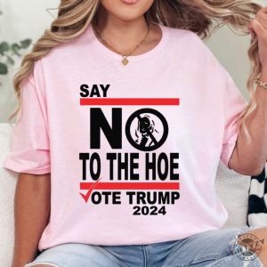 Say No Kamala The Hoe Vote Trump 2024 Shirt Anti Kamala Sweatshirt Say No To The Ho Tshirt Vote Trump 2024 Hoodie Republican Party Trump Shirt giftyzy 6