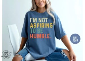 Not Aspiring To Be Humble Shirt Feminist Sweatshirt Girl Power Hoodie For Democrat Hoodie Women Empowerment Tee Feminist Gift For Her giftyzy 2