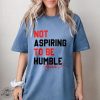 Not Aspiring To Be Humble Shirt Kamala Harris Humble Quote Hoodie Womens Right Sweatshirt Kamala Harris Tshirt Vote Kamala Subtle Kamala Support Shirt giftyzy 3