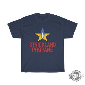 Strickland Propane King Of The Hill T Shirt Strickland Propane Shirt Hoodie Sweatshirt revetee 2