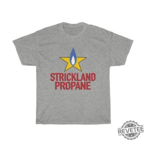 Strickland Propane King Of The Hill T Shirt Strickland Propane Shirt Hoodie Sweatshirt revetee 3