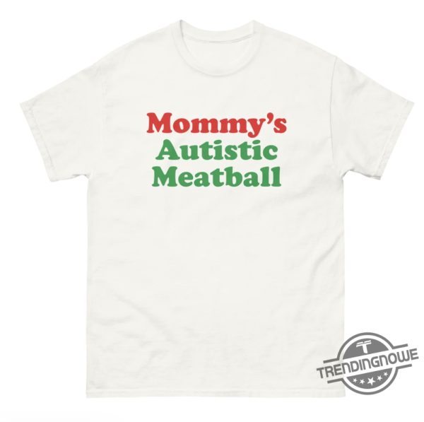 Mommys Autistic Meatball Shirt trendingnowe 1