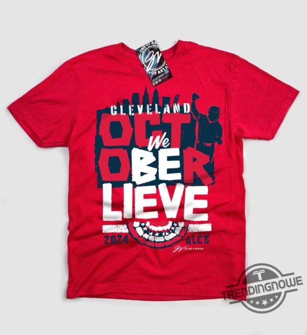 2024 Alcs Playoff Cleveland We Believe Shirt trendingnowe 2