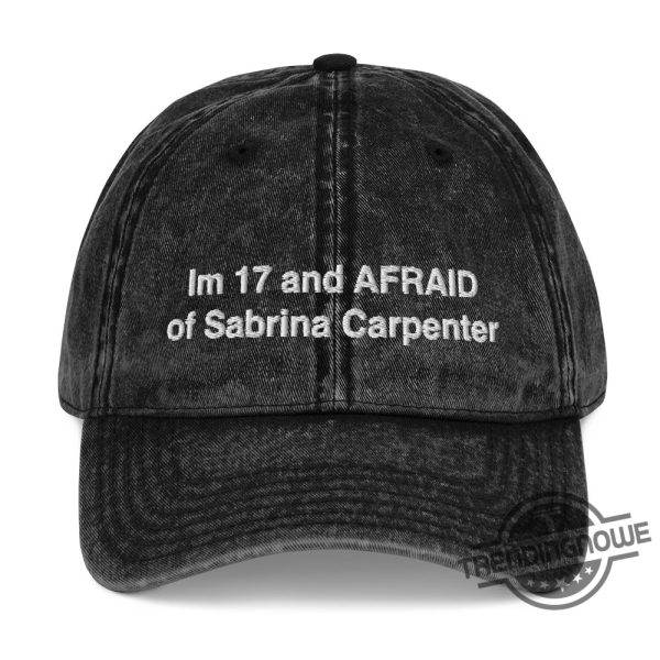 Im 17 And Afraid Of Sabrina Carpenter Hat trendingnowe 1