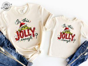 Is This Jolly Enough Shirt Grinch Christmas Tshirt Christmas Sweatshirt Funny Grinch Hoodie Grinch Grinchmas Shirt giftyzy 3