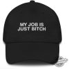 My Job Is Just Bitch Hat trendingnowe 1