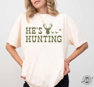 Hes Hunting Shirt Hunting Season Sweatshirt Duck Hunting Tshirt Deer Hunting Hoodie Abandoned Hunting Wife Shirt giftyzy 2