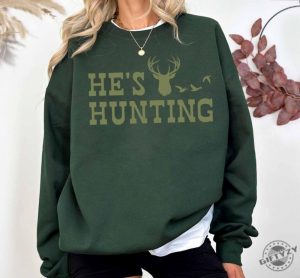 Hes Hunting Shirt Hunting Season Sweatshirt Duck Hunting Tshirt Deer Hunting Hoodie Abandoned Hunting Wife Shirt giftyzy 5