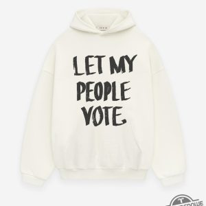 Let My People Vote Hoodie trendingnowe 2