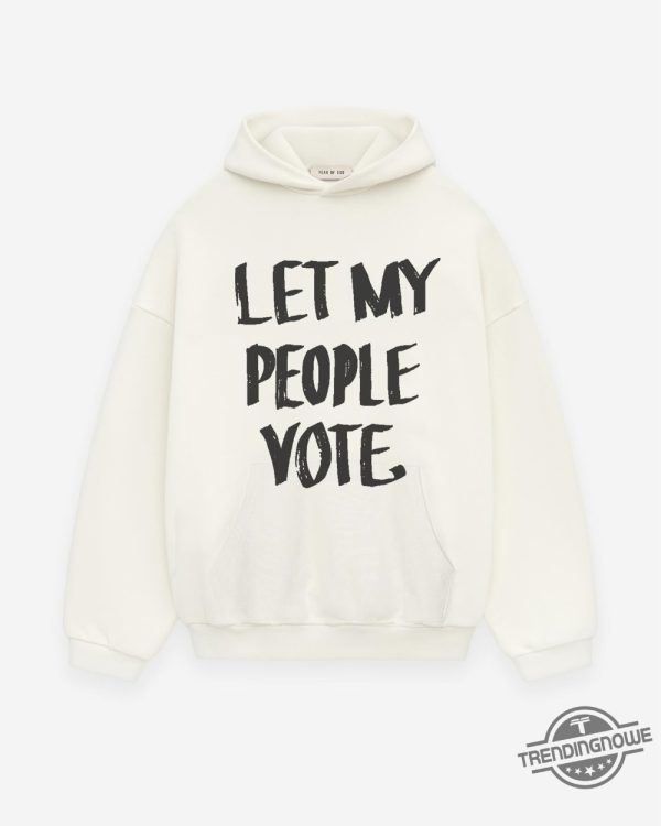 Let My People Vote Hoodie trendingnowe 2