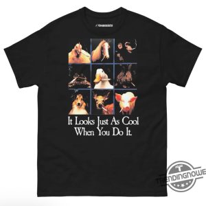 It Looks Just As Cool When You Do It Shirt trendingnowe 2