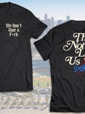 La Dodgers They Not Like Us We Dont Give A F Shirt Dodgers Shirt Baseball Nlcs Dodgers Shirt Dodger Shirt revetee 2