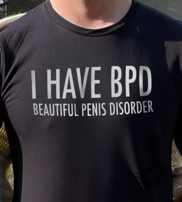 Bpd Beautiful Penis Disorder Shirt trendingnowe 1