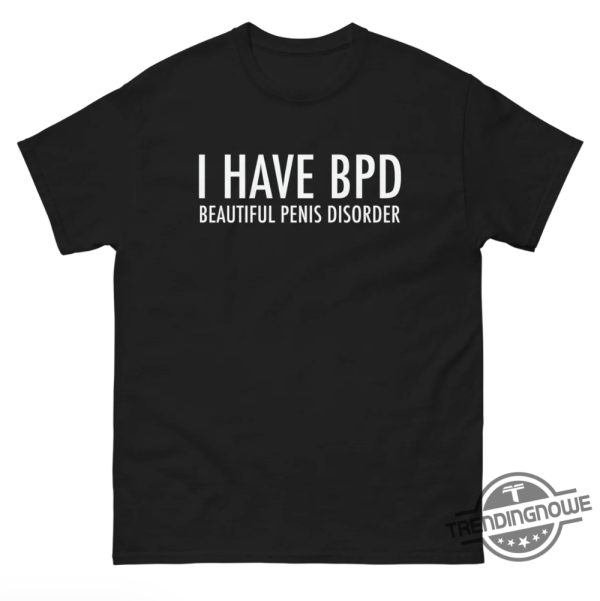 Bpd Beautiful Penis Disorder Shirt trendingnowe 2