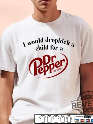 I Would Dropkick A Child For A Dr Pepper 1885 Shirt Hoodie Sweatshirt revetee 5