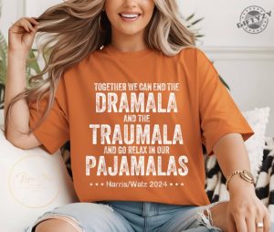 Together We Can End The Dramala And The Traumala Shirt giftyzy 7