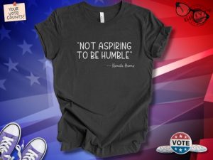 Not Aspiring To Be Humble Shirt Kamala Harris Tshirt Tim Walz Hoodie 2024 Presidential Election Sweatshirt Kamala Harris Shirt giftyzy 4