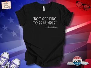 Not Aspiring To Be Humble Shirt Kamala Harris Tshirt Tim Walz Hoodie 2024 Presidential Election Sweatshirt Kamala Harris Shirt giftyzy 5