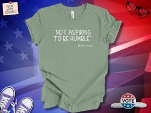 Not Aspiring To Be Humble Shirt Kamala Harris Tshirt Tim Walz Hoodie 2024 Presidential Election Sweatshirt Kamala Harris Shirt giftyzy 6