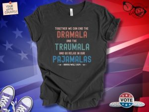 Kamala Harris Shirt Funny Dramala Traumala Pajamalas Tshirt Humorous Statement Hoodie Casual Graphic Sweatshirt giftyzy 5