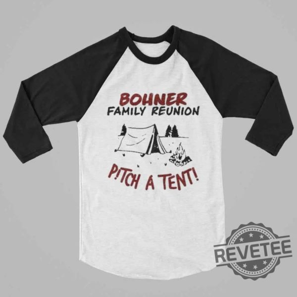 Bohner Family Reunion Shirt Pitch A Tent Shirt Bohner Family Reunion Pitch A Tent Shirt revetee 2