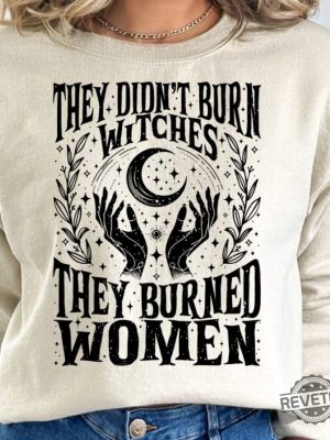 They Didnt Burn Witches Shirt They Burned Women Hoodie Women Rights Dates Witch Shirt revetee 2