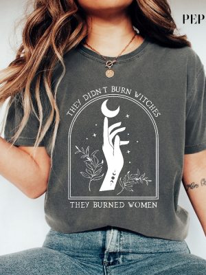 They Didnt Burn Witches They Burned Women Shirt Feminist Witch Shirt They Didnt Burn Witches Shirt Hoodie revetee 2