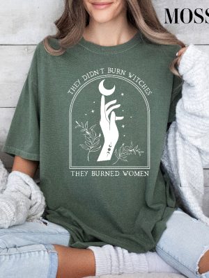 They Didnt Burn Witches They Burned Women Shirt Feminist Witch Shirt They Didnt Burn Witches Shirt Hoodie revetee 3