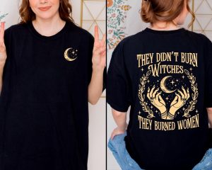 They Didnt Burn Witches They Burned Women Shirt They Didnt Burn Witches Shirt Hoodie Sweatshirt revetee 2