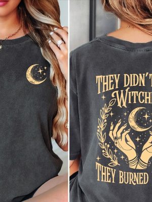 They Didnt Burn Witches They Burned Women Shirt They Didnt Burn Witches Shirt Hoodie Sweatshirt revetee 3