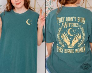 They Didnt Burn Witches They Burned Women Shirt They Didnt Burn Witches Shirt Hoodie Sweatshirt revetee 5