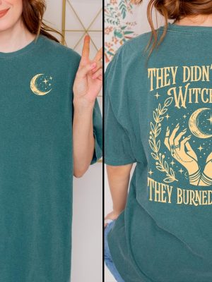 They Didnt Burn Witches They Burned Women Shirt They Didnt Burn Witches Shirt Hoodie Sweatshirt revetee 5