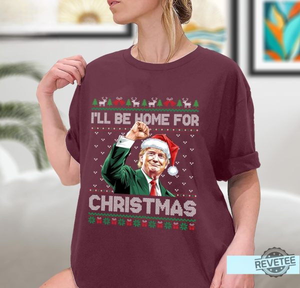 Ill Be Home For Christmas Funny Trump 2024 Ugly Christmas Sweatshirt Christmas Trump Shirt revetee 1