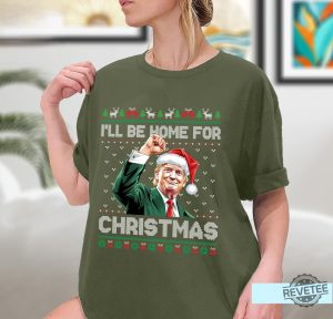 Ill Be Home For Christmas Funny Trump 2024 Ugly Christmas Sweatshirt Christmas Trump Shirt revetee 2