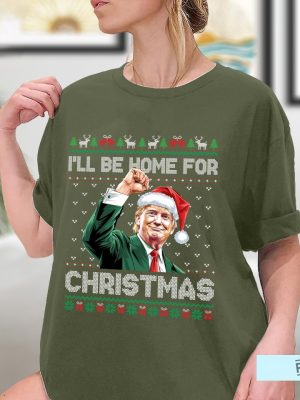 Ill Be Home For Christmas Funny Trump 2024 Ugly Christmas Sweatshirt Christmas Trump Shirt revetee 2