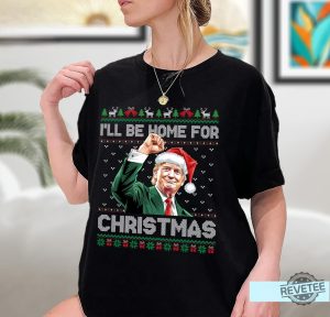 Ill Be Home For Christmas Funny Trump 2024 Ugly Christmas Sweatshirt Christmas Trump Shirt revetee 3