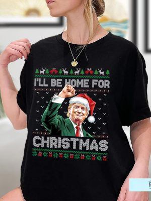 Ill Be Home For Christmas Funny Trump 2024 Ugly Christmas Sweatshirt Christmas Trump Shirt revetee 3