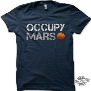 Shop The Occupy Mars Shirt Stylish Gear For Space Enthusiasts trendingnowe 3