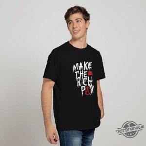 Make The Rich Pay Tax Shirt By Hasan Piker trendingnowe 2