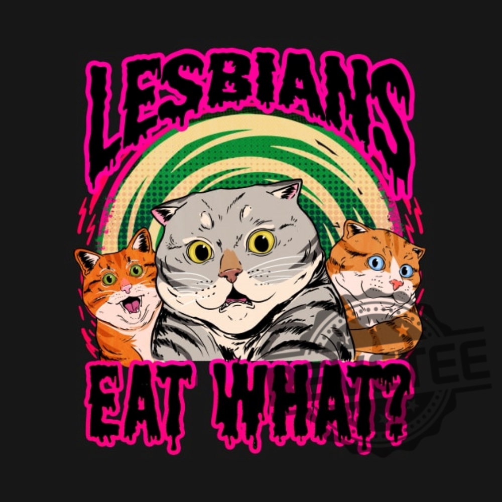 Lesbians Eat What T Shirt Lesbians Eat What T Shirt Hoodie Sweatshirt