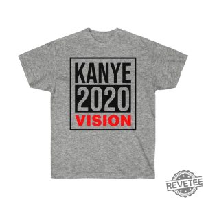 Kanye West 2020 Vision Unisex T Shirt Kanye President Campaign Tee Kanye 2020 Vision Shirt Hoodie Sweatshirt revetee 2