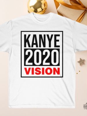 Kanye West 2020 Vision Unisex T Shirt Kanye President Campaign Tee Kanye 2020 Vision Shirt Hoodie Sweatshirt revetee 3