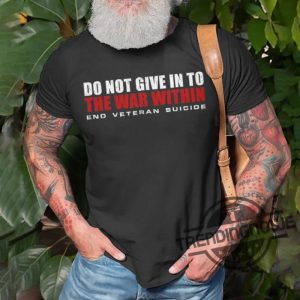 Do Not Give In To The War Within End Veteran Suicide Shirt trendingnowe 2